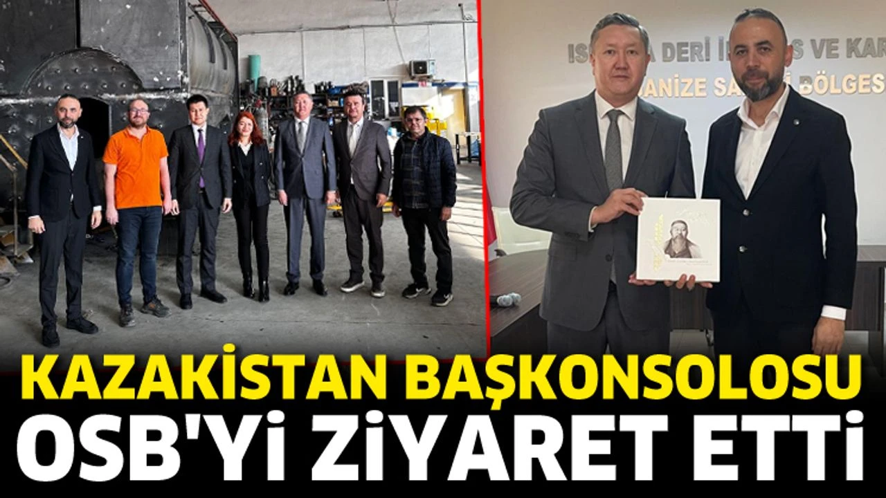 Kazakistan Başkonsolosu OSB'yi ziyaret etti